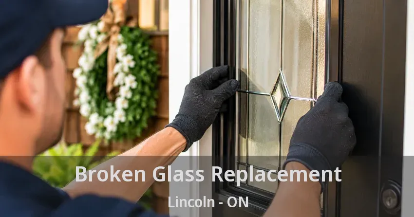 Broken Glass Replacement Lincoln - ON