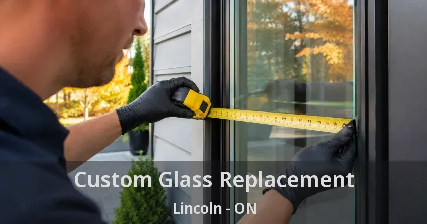 Custom Glass Replacement Lincoln - ON