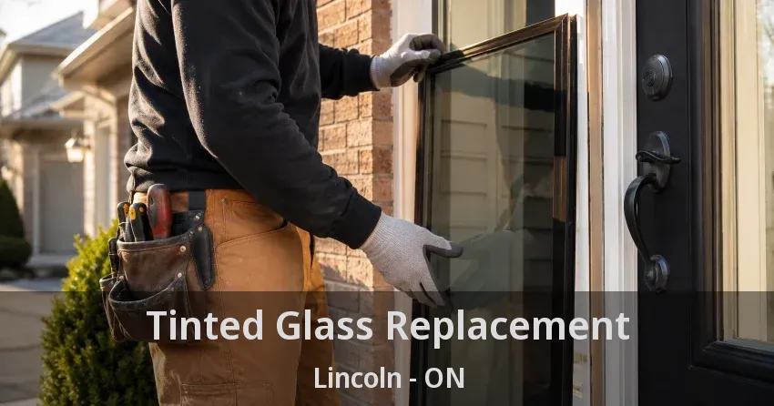 Tinted Glass Replacement Lincoln - ON